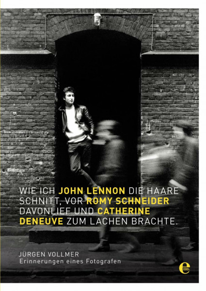 Wie ich John Lennon die Haare schnitt, vor Romy Schneider davonlief und Catherine Deneuve zum Lachen brachte: Erinnerungen eines Fotografen