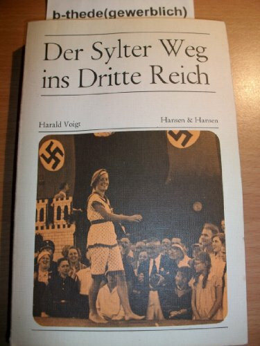 Der Sylter Weg ins Dritte Reich. Die Geschichte der Insel Sylt vom Ende des Ersten Weltkriegs bis zu den Anfängen der nationalsozialistischen Diktatur. Eine Fallstudie