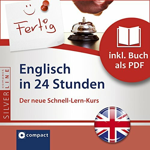 Englisch in 24 Stunden: Der neue Schnell-Lern-Kurs, sicher sprechen und verstehen (Compact SilverLine)