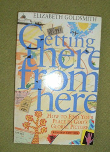 Getting There from Here: How to Find Your Place in God's Global Picture