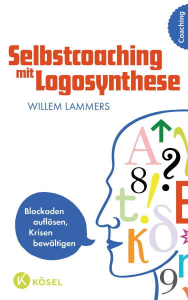 Selbstcoaching mit Logosynthese: Blockaden auflösen, Krisen bewältigen