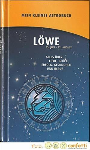 Löwe 23. Juli - 22. August (Mein kleines Astrobuch)