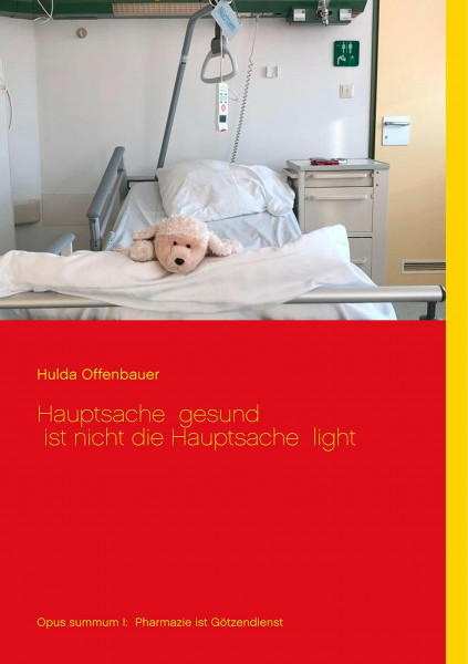 Hauptsache gesund ist nicht die Hauptsache light: Opus summum I: Pharmazie ist Götzendienst