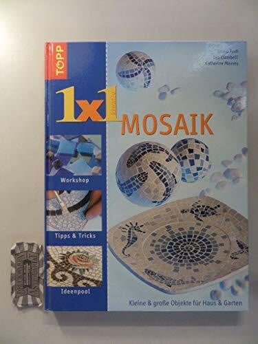 Mosaik: Kleine und grosse Objekte für Haus und Garten (TOPP 1 x 1 kreativ)