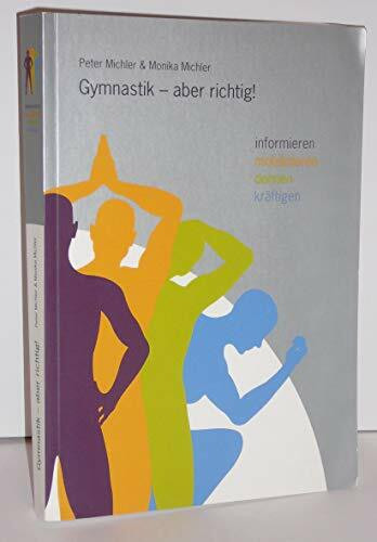 Gymnastik - aber richtig!: Informieren, mobilisieren, dehnen & kräftigen