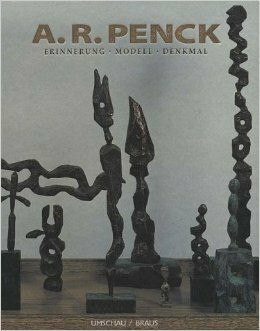 A. R. Penck: Erinnerung - Modell - Denkmal