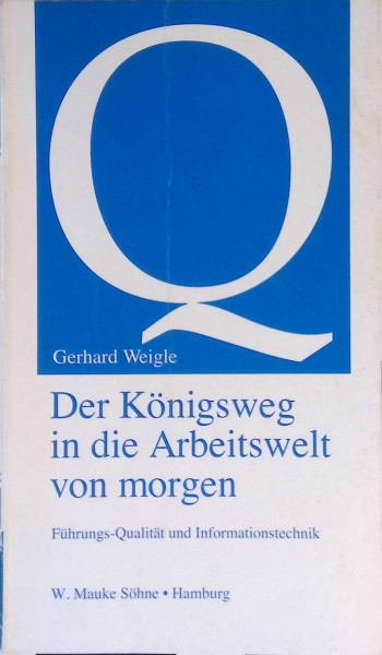 Der Königsweg in die Arbeitswelt von morgen: Führungsqualität und Informationstechnik