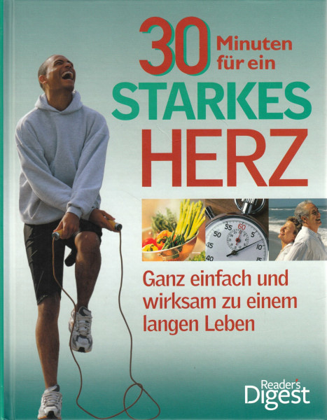30 Minuten für ein starkes Herz: Ganz einfach und wirksam zu einem langen Leben
