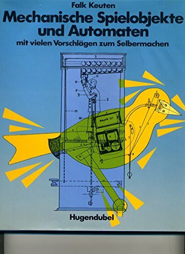 Mechanische Spielobjekte und Automaten. Mit vielen Vorschlägen zum Selbermachen