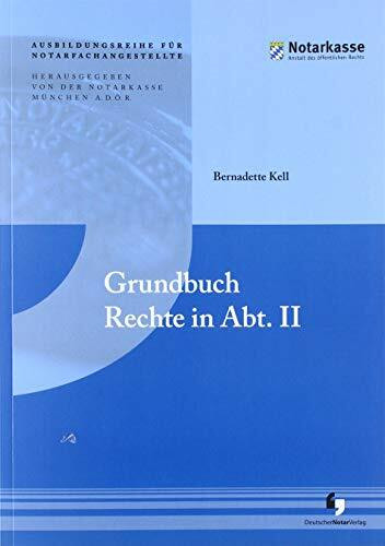 Grundbuch - Rechte in Abt. II (Ausbildungsreihe für Notarfachangestellte - 1. Auflage)