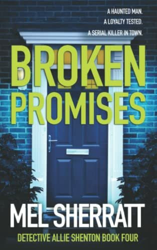 Broken Promises: A gritty detective crime thriller (Detective Allie Shenton Crime Thrillers, Band 4)