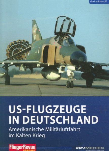FliegerRevue kompakt 11 - US-Flugzeuge in Deutschland: Amerikanische Militärluftfahrt im Kalten Krieg