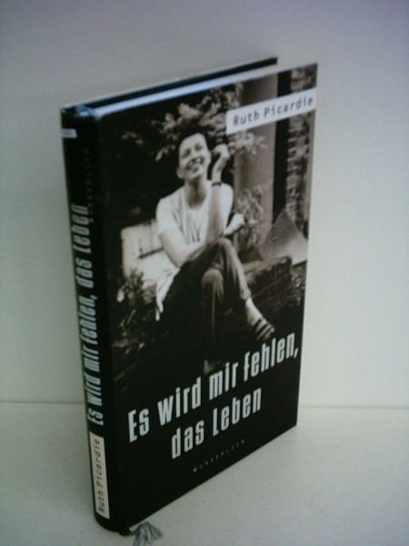 Ruth Picardie: Es wird mir fehlen, das Leben