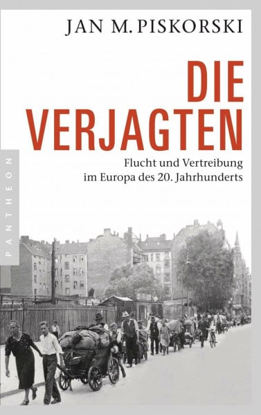 Die Verjagten: Flucht und Vertreibung im Europa des 20. Jahrhunderts
