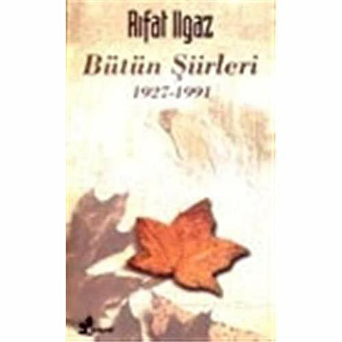RIFAT ILGAZ BÜTÜN ŞİİRLERİ 1927-1991