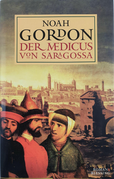 Der Medicus von Saragossa: Roman. Aus d. Amerikan. v. Klaus Berr.