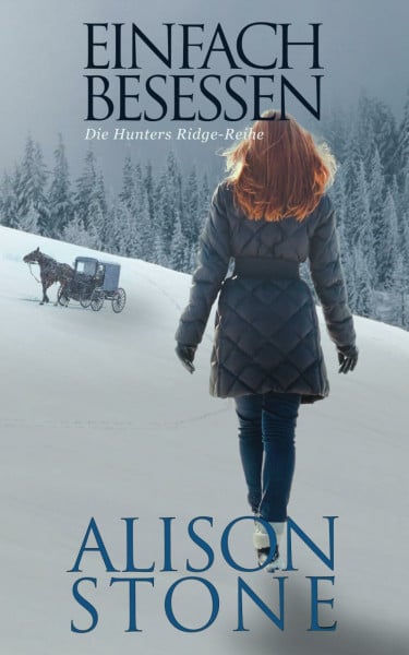 Einfach Besessen: Amisch-Romantische Spannung (Die Hunters Ridge-Reihe, Band 1)