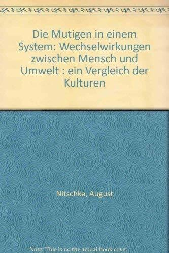 Die Mutigen in einem System: Wechselwirkungen zwischen Mensch und Umwelt. Ein Vergleich der Kulturen