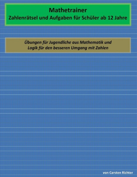 Mathetrainer - Zahlenrätsel und Aufgaben für Schüler ab 12 Jahre
