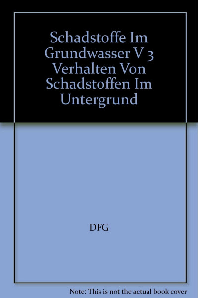 Schadstoffe im Grundwasser / Verhalten von Schadstoffen im Untergrund bei Infiltration von Oberflächenwasser am Beispiel des Untersuchungsgebietes "Insel Hengsen"im Ruhrtal bei Schwerte