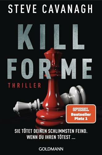 Kill for Me: Sie tötet deinen schlimmsten Feind. Wenn du ihren tötest ... - Thriller - Ein atemberaubender Stand-alone-Thriller des SPIEGEL-Bestsellerautors von THIRTEEN und SEVEN DAYS.