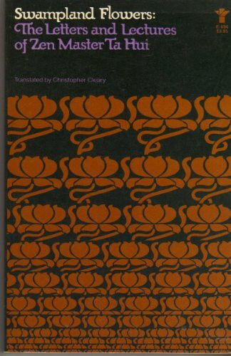 Swampland Flowers: Letters and Lectures of Zen Master Ta Hui [I.E. Tsung-Kao] ; Translated by Christopher Cleary.