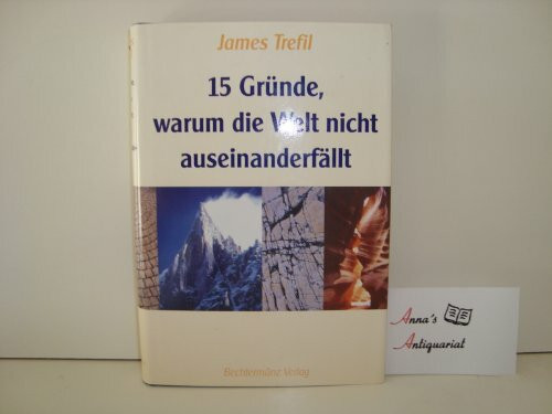 15 Gründe, warum die Welt nicht auseinanderfällt