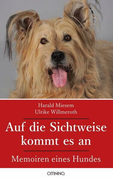 Auf die Sichtweise kommt es an: Memoiren eines Hundes