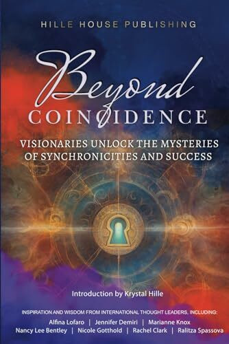 Beyond Coincidence: Visionaries Unlock the Mysteries of Synchronicities and Success (Beyond Series)