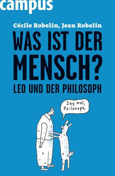 Was ist der Mensch?: Leo und der Philosoph