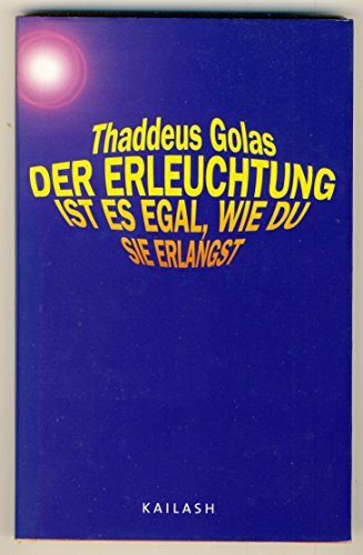 Der Erleuchtung ist es egal, wie du sie erlangst