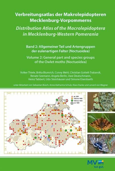 Verbreitungsatlas Makrolepidopteren Mecklenburg-Vorpommerns: Band 2: Allgemeiner Teil und Artengruppen der eulenartigen Falter (Noctuoidea). Deutsch-englische Ausgabe