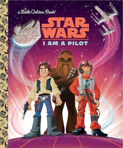 I Am a Pilot (Star Wars) (Star Wars: Little Golden Books)