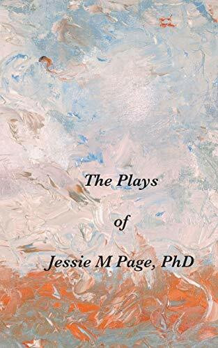 The Plays of Jessie M Page, PhD