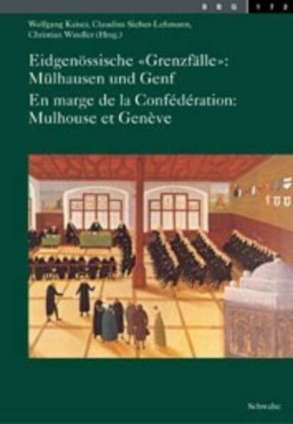 Eidgenossische Grenzfalle: Mulhausen Und Genf /En Marge De La Confederation: Mulhouse Et Geneve