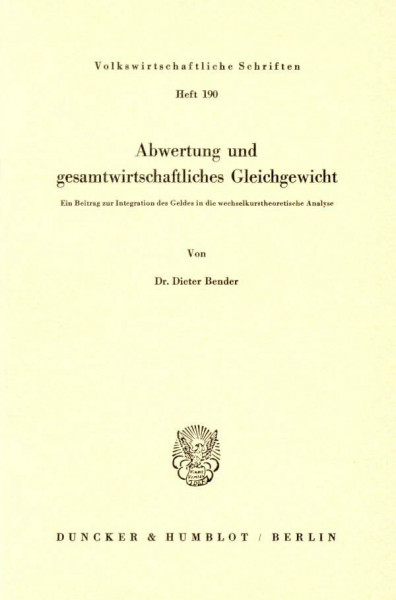 Abwertung und gesamtwirtschaftliches Gleichgewicht.: Ein Beitrag zur Integration des Geldes in die wechselkurstheoretische Analyse. (Volkswirtschaftliche Schriften, Band 190)
