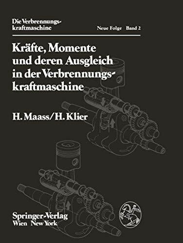 Kräfte, Momente und deren Ausgleich in der Verbrennungskraftmaschine (Die Verbrennungskraftmaschine. Neue Folge, 2)