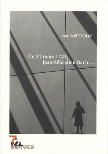 Ce 21 mars 1745, Jean-Sébastien Bach...