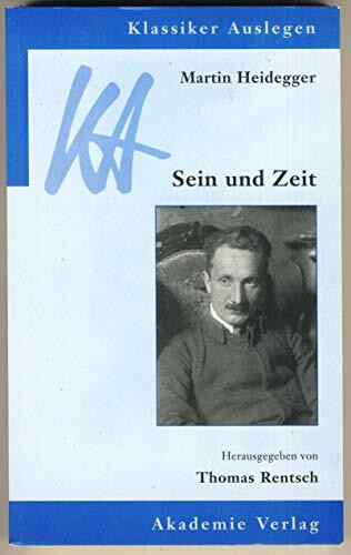 Martin Heidegger Sein und Zeit (Klassiker auslegen, Band 25)