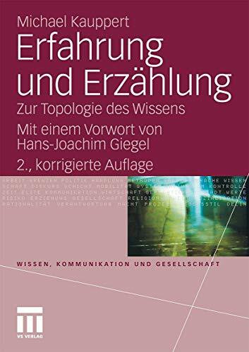 Erfahrung und Erzählung: Zur Topologie des Wissens (Wissen, Kommunikation und Gesellschaft)