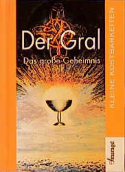 Der Gral - Das grosse Geheimnis (Kleine Kostbarkeiten)