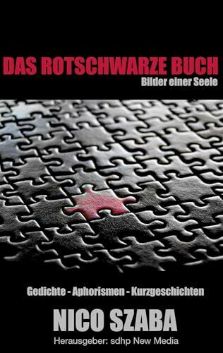 Das rotschwarze Buch: Bilder einer Seele - Gedichte, Aphorismen, Kurzgeschichten