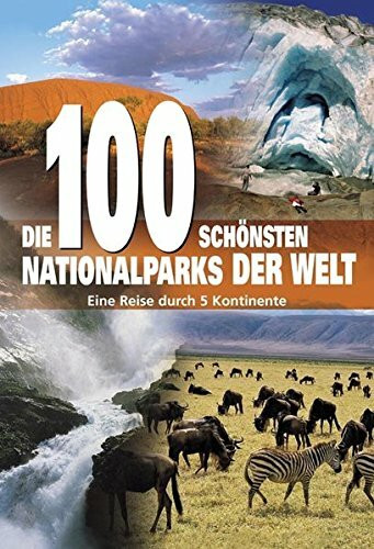 Die 100 schönsten Nationalparks der Welt