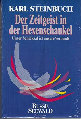 Der Zeitgeist in der Hexenschaukel. Unser Schicksal ist unsere Vernunft