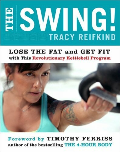 The Swing!: Lose the Fat and Get Fit with This Revolutionary Kettlebell Program The Swing!: Lose the Fat and Get Fit with This Revolutionary Kettlebell Program