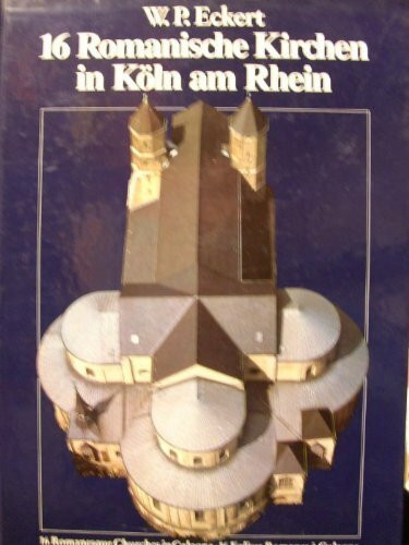 16 Romanische Kirchen in Köln am Rhein / 16 Romanesque Churches in Cologne / 16 Eglises Romanes à Cologne