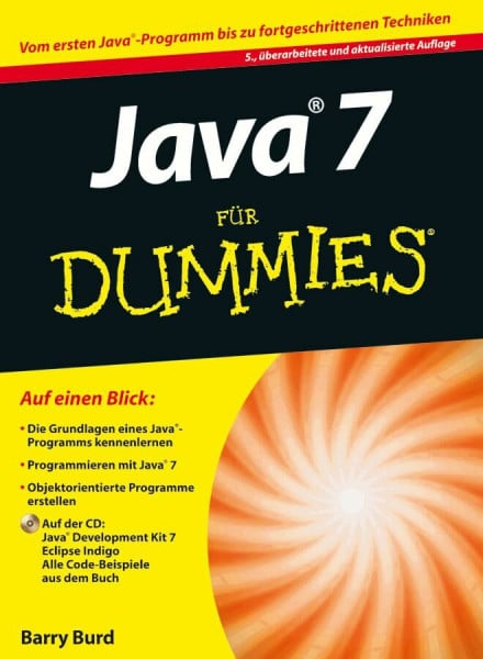 Java 7 für Dummies: Vom ersten Java-Programm bis zu fortgeschrittenen Techniken