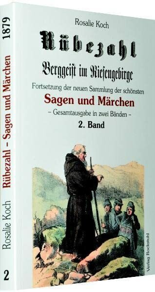 Rübezahl - Berggeist im Riesengebirge 1879 - Band 2: Fortsetzung der neuen Sammlung der schönsten Sagen und Märchen vom Rübezahl (Band 2 von 2)
