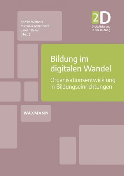 Bildung im digitalen Wandel: Organisationsentwicklung in Bildungseinrichtungen (Digitalisierung in der Bildung, 2)