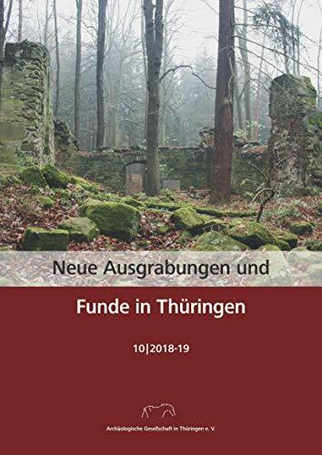 Neue Ausgrabungen und Funde in Thüringen Heft 10 (2018-19) (Neue Ausgrabngen und Funde in Thüringen)